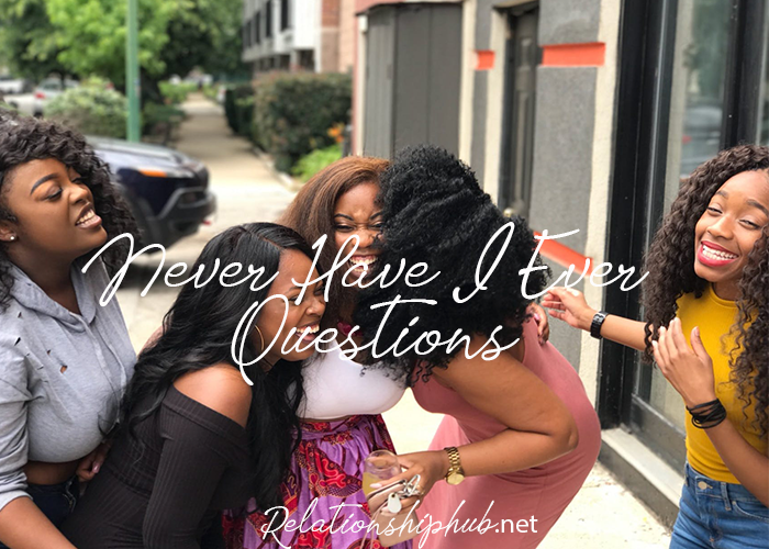 Never Have I Ever Questions Best For Any Kind Of Party | Relationship Hub